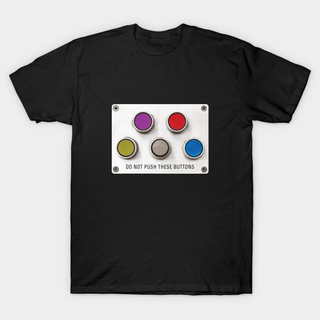 Don't Push My Buttons by © Buck Tee Originals T-Shirt by Buck Tee